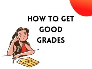 How to Get Good Grades